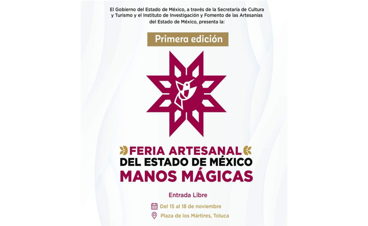 La Feria Artesanal del Estado de México Manos Mágicas se realizará del 15 al 18 de noviembre. Foto: Especial.