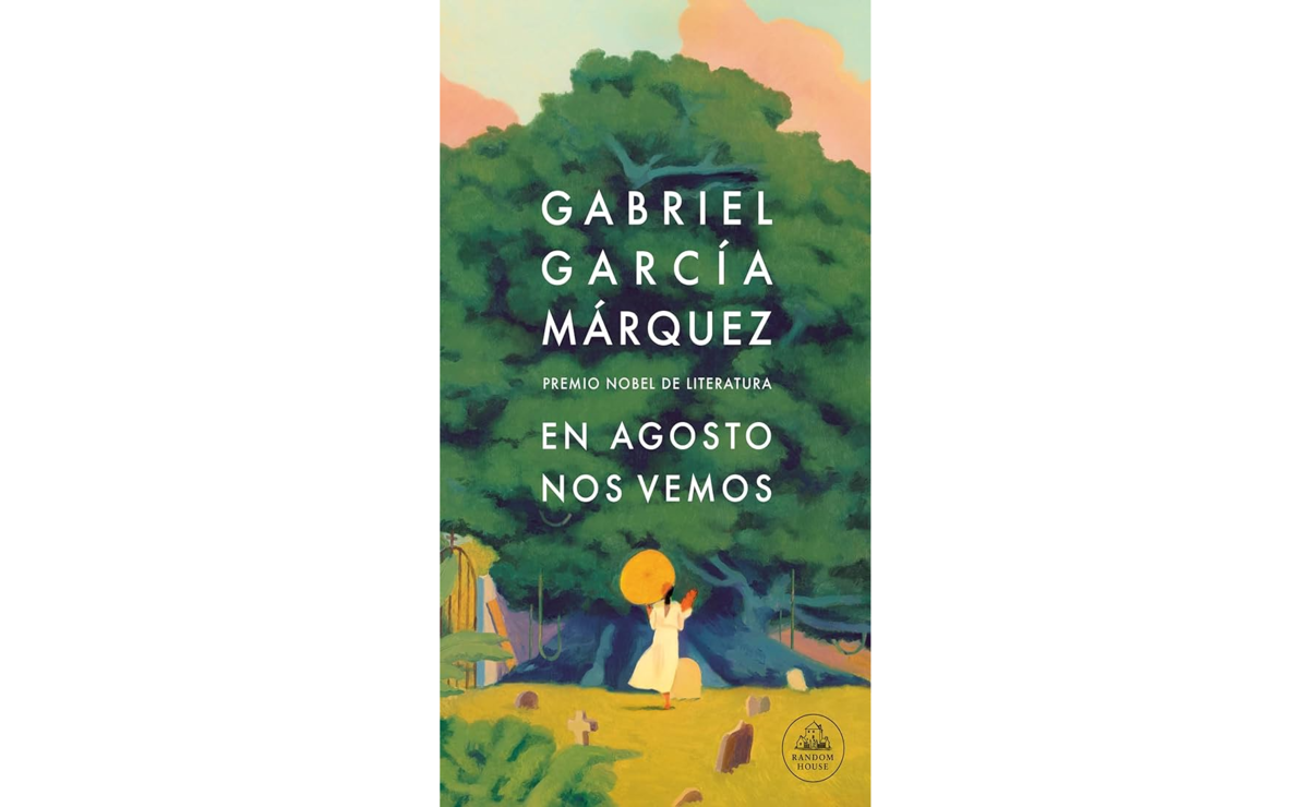 En agosto nos vemos, Gabriel García Márquez. Foto: Especial.